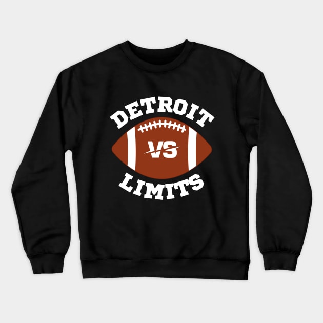 Detroit Vs Limits Crewneck Sweatshirt by NomiCrafts